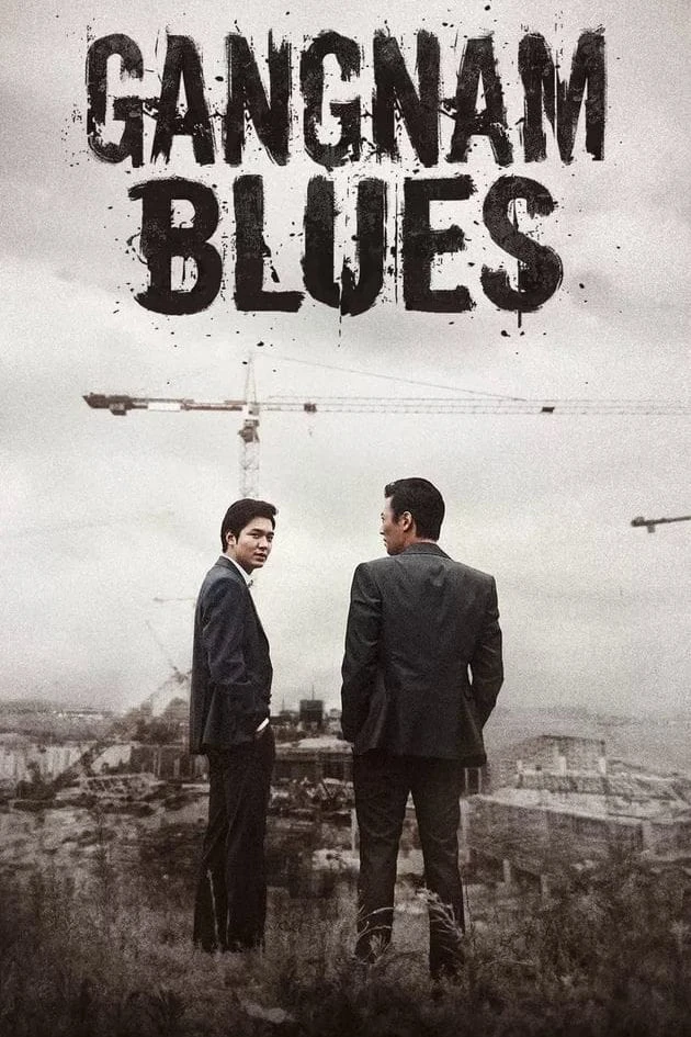 Phim Bụi Đời Gangnam - Gangnam Blues (2015)