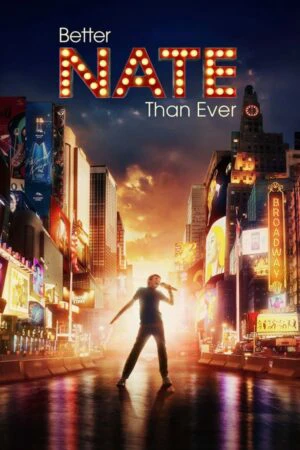 Phim Nate Tốt Hơn Bao Giờ Hết - Better Nate Than Ever (2022)