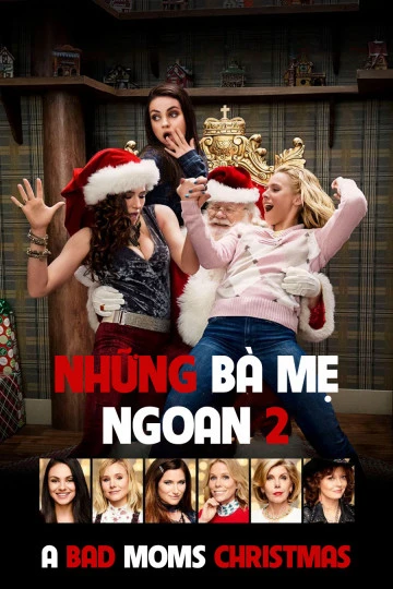 Phim Những Bà Mẹ "Ngoan" 2 - A Bad Mom Christmas (2017)