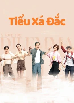 Phim Tiểu Xá Đắc - A Love for Dilemma (2021)