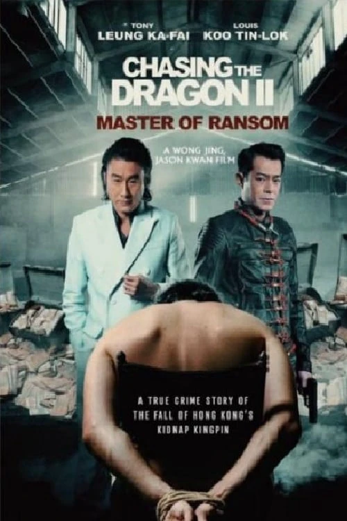 Phim Trùm Hương Cảng 2 - Chasing the Dragon 2: Master of Ransom (2019)