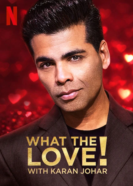 Phim Yêu... gì thế? - What the Love! with Karan Johar (2020)